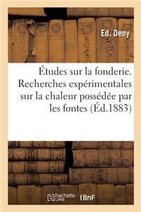 Études Sur La Fonderie. Recherches Expérimentales Sur La Chaleur Possédée Par Les Fontes