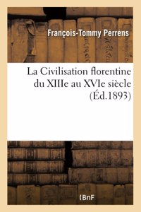 La Civilisation Florentine Du Xiiie Au Xvie Siècle