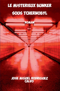 Le Mystérieux Bunker sous Tchernobyl