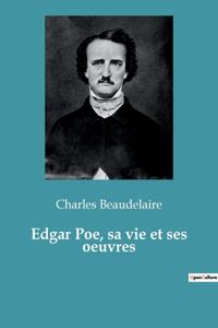 Edgar Poe, sa vie et ses oeuvres