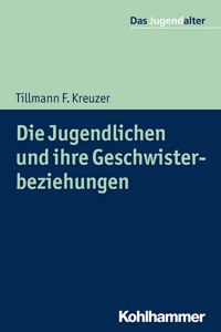 Die Jugendlichen Und Ihre Geschwisterbeziehungen