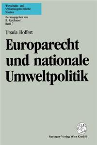 Europarecht Und Nationale Umweltpolitik: Nationale Abweichungsmaglichkeiten Von Der Gemeinschaftlichen Rechtsangleichung Und Ausnahmen Vom Grundsatz Des Freien Warenverkehrs Am Beispiel Des Umweltschutzrechtes