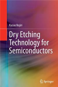 Dry Etching Technology for Semiconductors