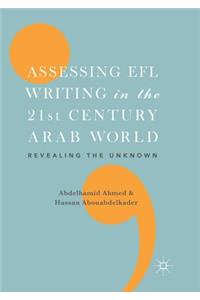 Assessing EFL Writing in the 21st Century Arab World