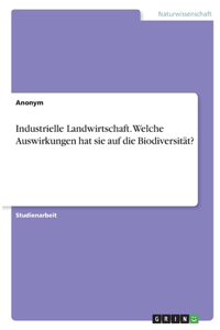 Industrielle Landwirtschaft. Welche Auswirkungen hat sie auf die Biodiversität?