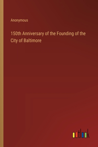 150th Anniversary of the Founding of the City of Baltimore