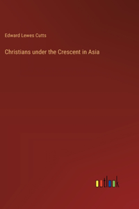 Christians under the Crescent in Asia