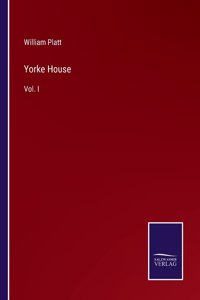 Yorke House: Vol. I