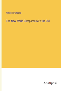 The New World Compared with the Old