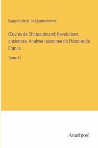 OEuvres de Chateaubriand; Revolutions anciennes, Analyse raisonnee de l'histoire de France
