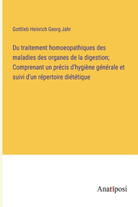 Du traitement homoeopathiques des maladies des organes de la digestion; Comprenant un précis d'hygiène générale et suivi d'un répertoire diététique