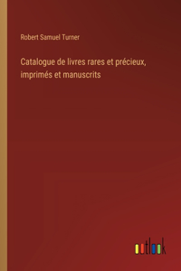 Catalogue de livres rares et précieux, imprimés et manuscrits