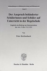 Der Anspruch Behinderter Schulerinnen Und Schuler Auf Unterricht in Der Regelschule