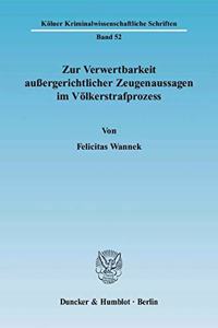 Zur Verwertbarkeit Aussergerichtlicher Zeugenaussagen Im Volkerstrafprozess