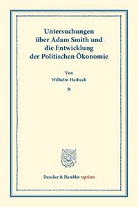 Untersuchungen Uber Adam Smith Und Die Entwicklung Der Politischen Okonomie