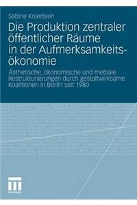 Die Produktion zentraler öffentlicher Räume in der Aufmerksamkeitsökonomie