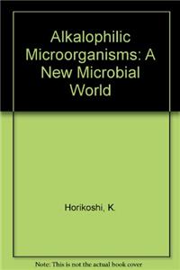 Alkalophilic Microorganisms: A New Microbial World