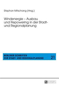 Windenergie - Ausbau und Repowering in der Stadt- und Regionalplanung