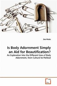 Is Body Adornment Simply an Aid for Beautification?