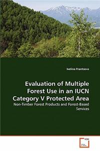 Evaluation of Multiple Forest Use in an IUCN Category V Protected Area