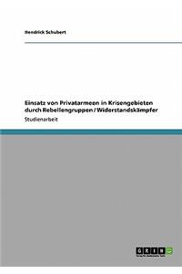 Einsatz von Privatarmeen in Krisengebieten durch Rebellengruppen / Widerstandskämpfer