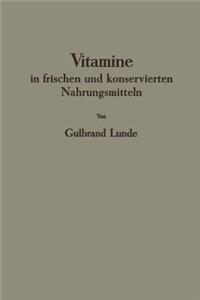 Vitamine in Frischen Und Konservierten Nahrungsmitteln