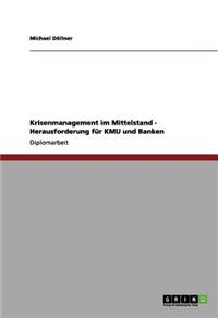 Krisenmanagement im Mittelstand. Herausforderung für KMU und Banken