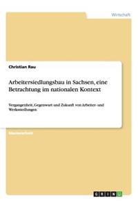 Arbeitersiedlungsbau in Sachsen, eine Betrachtung im nationalen Kontext