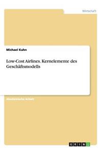 Low-Cost Airlines. Kernelemente des Geschäftsmodells