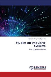 Studies on Impulsive Systems