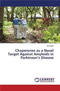 Chaperones as a Novel Target Against Amyloids in Parkinson's Disease
