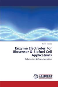 Enzyme Electrodes for Biosensor & Biofuel Cell Applications