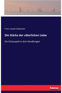 Die Stärke der väterlichen Liebe