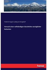 Versuch einer vollständigen Geschichte vorzüglicher Holzarten