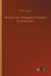 Pleiades Club, Telegraphers' Paradise On Planet Mars