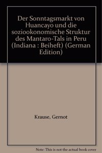 Der Sonntagsmarkt Von Huancayo Und Die Soziookonomische Struktur Des Mantaro-Tals in Peru