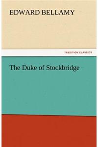 Duke of Stockbridge