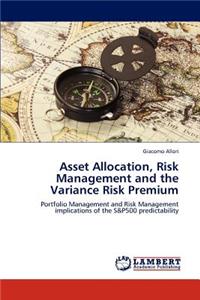 Asset Allocation, Risk Management and the Variance Risk Premium