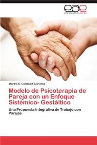 Modelo de Psicoterapia de Pareja con un Enfoque Sistémico- Gestáltico