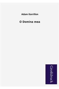 O Domina Mea