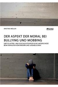 Der Aspekt der Moral bei Bullying und Mobbing