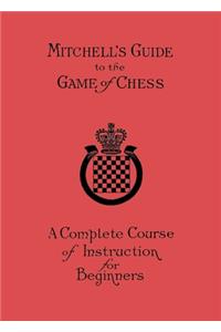 Mitchell's Guide to the Game of Chess