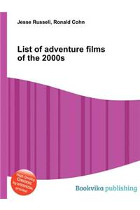 List of Adventure Films of the 2000s