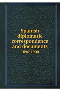 Spanish Diplomatic Correspondence and Documents 1896-1900