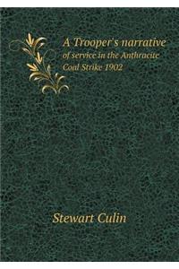 A Trooper's Narrative of Service in the Anthracite Coal Strike 1902