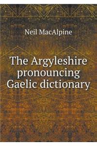 The Argyleshire Pronouncing Gaelic Dictionary