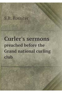 Curler's Sermons Preached Before the Grand National Curling Club