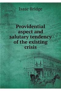 Providential aspect and salutary tendency of the existing crisis