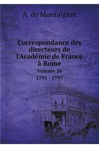 Correspondance des directeurs de l'Académie de France à Rome Volume 16 1791 - 1797