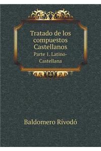 Tratado de Los Compuestos Castellanos Parte 1. Latino-Castellana